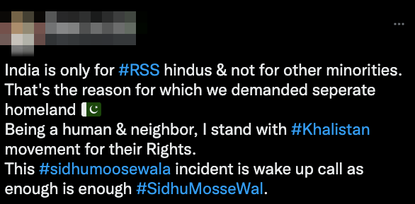 Tweet: India is only for #RSS hindus & not for other minorities. That's the reason for which we demanded seperate homeland 🇵🇰 Being a human & neighbor, I stand with #Khalistan movement for their Rights. This #sidhumoosewala incident is wake up call as enough is enough #SidhuMosseWal.