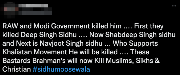 Tweet reads: RAW and Modi Government killed him .... First they killed Deep Singh Sidhu .... Now Shabdeep Singh sidhu and Next is Navjoot Singh sidhu ... Who Supports Khalistan Movement He will be killed .... These Bastards Brahman's will now Kill Muslims, Sikhs & Christian #SidhuMooseWala