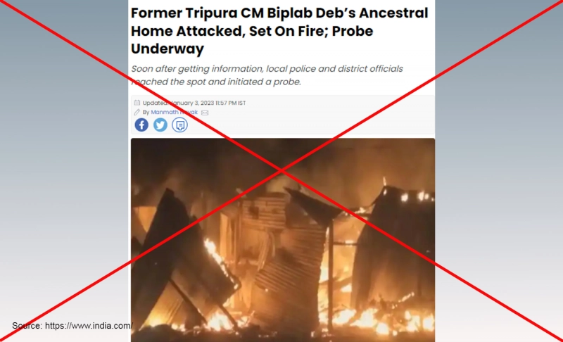 False: Former Tripura CM Biplab Deb’s ancestral home was attacked and set on fire.