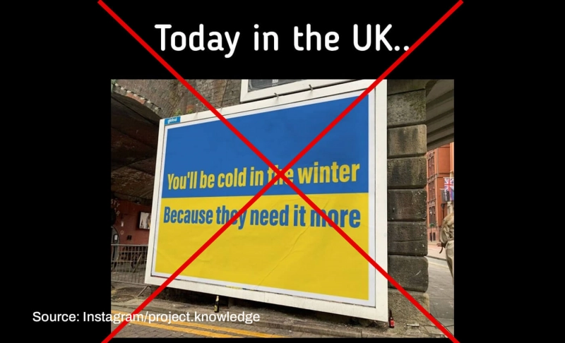 False: A U.K. billboard in the Ukrainian flag colors suggests people will be cold in winter because the government chose to help Ukraine.