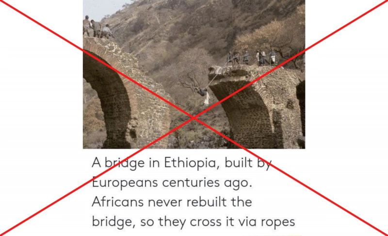 False: This damaged bridge built by Europeans in Ethiopia was never repaired.